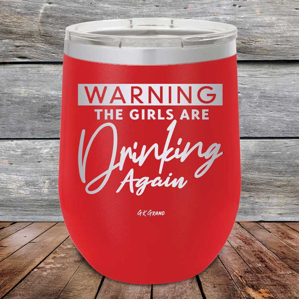 WARNING The Girls Are Drinking Again - Powder Coated Etched Tumbler