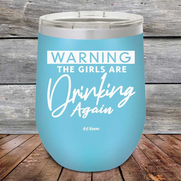 WARNING The Girls Are Drinking Again - Powder Coated Etched Tumbler