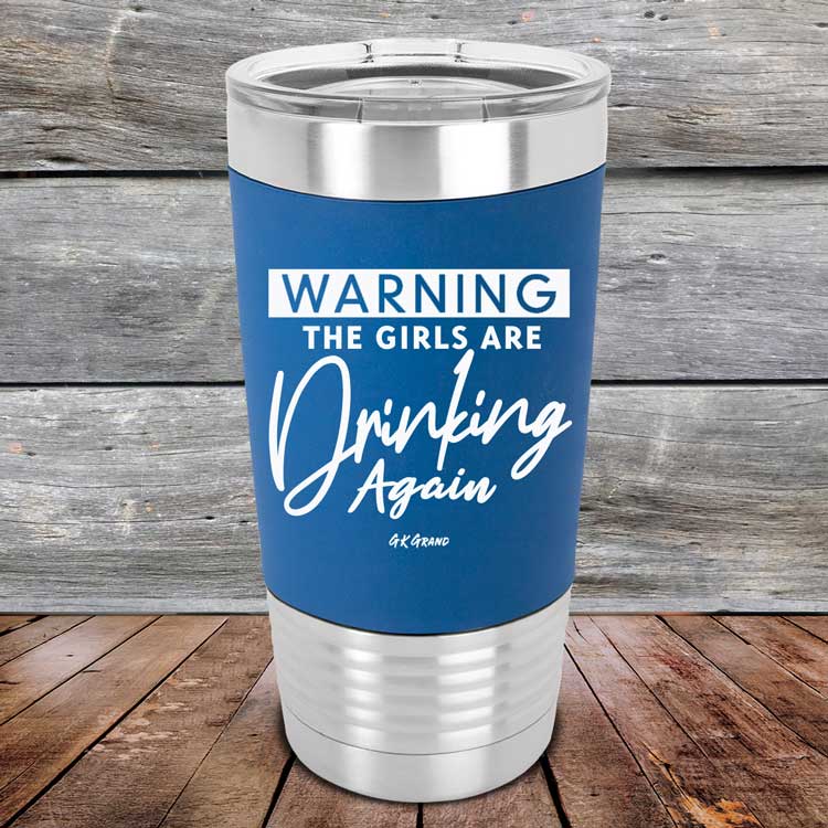 WARNING The Girls Are Drinking Again - Powder Coated Etched Tumbler