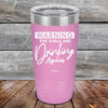 WARNING The Girls Are Drinking Again - Powder Coated Etched Tumbler