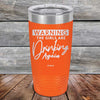 WARNING The Girls Are Drinking Again - Powder Coated Etched Tumbler