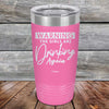 WARNING The Girls Are Drinking Again - Powder Coated Etched Tumbler