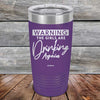 WARNING The Girls Are Drinking Again - Powder Coated Etched Tumbler