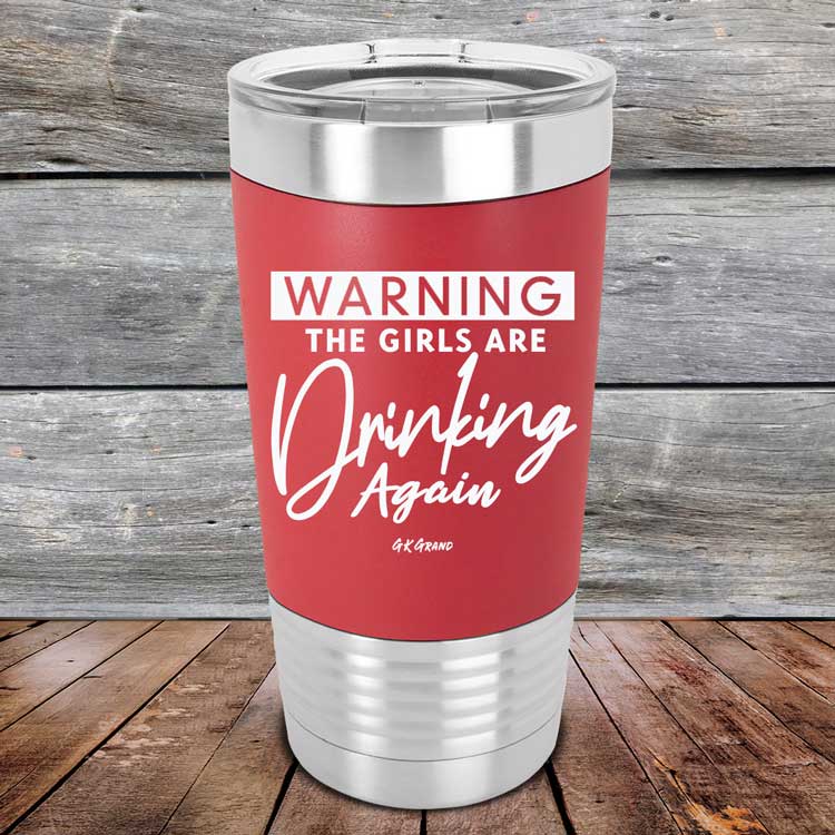 WARNING The Girls Are Drinking Again - Powder Coated Etched Tumbler