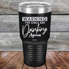 WARNING The Girls Are Drinking Again - Powder Coated Etched Tumbler