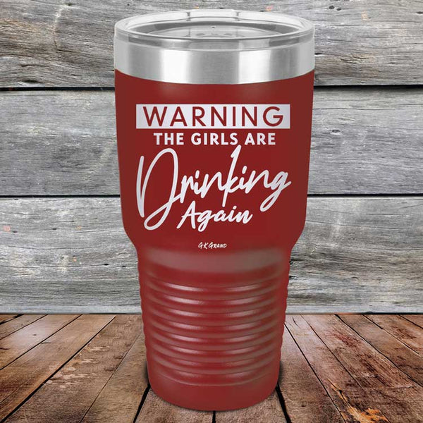 WARNING The Girls Are Drinking Again - Powder Coated Etched Tumbler