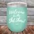 products/Welcome-To-The-Shit-Show-12oz-Teal_TPC-12Z-06-5020.jpg