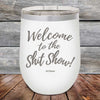 Welcome to the Shit Show - Powder Coated Etched Tumbler