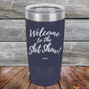 Welcome to the Shit Show - Powder Coated Etched Tumbler