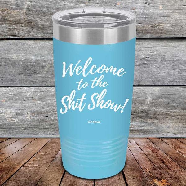 Welcome to the Shit Show - Powder Coated Etched Tumbler