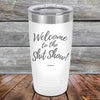 Welcome to the Shit Show - Powder Coated Etched Tumbler