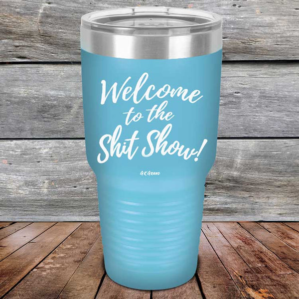 Welcome to the Shit Show - Powder Coated Etched Tumbler