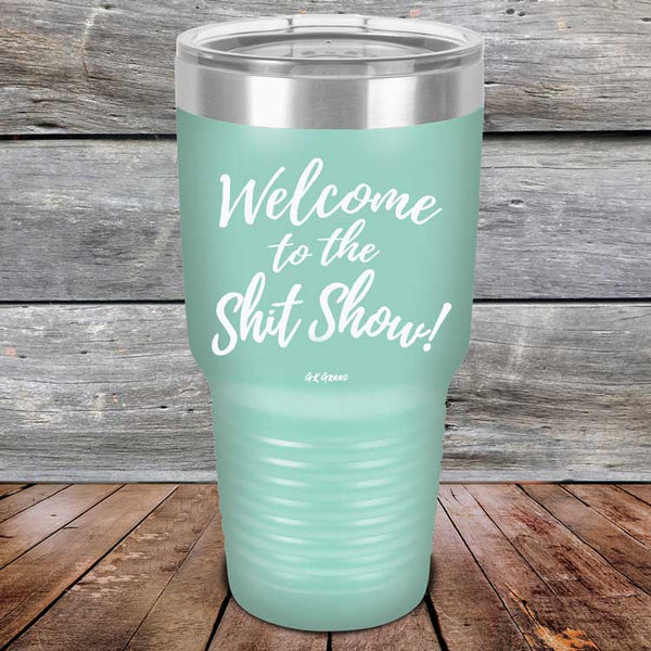 Welcome to the Shit Show - Powder Coated Etched Tumbler