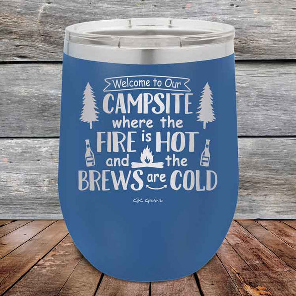 Welcome to our Campsite Where the Fire is HOT & Brews are COLD - Powder Coated Etched Tumbler