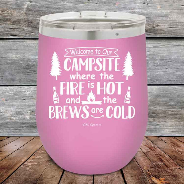 Welcome to our Campsite Where the Fire is HOT & Brews are COLD - Powder Coated Etched Tumbler