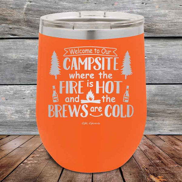 Welcome to our Campsite Where the Fire is HOT & Brews are COLD - Powder Coated Etched Tumbler