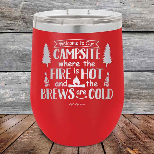 Welcome to our Campsite Where the Fire is HOT & Brews are COLD - Powder Coated Etched Tumbler