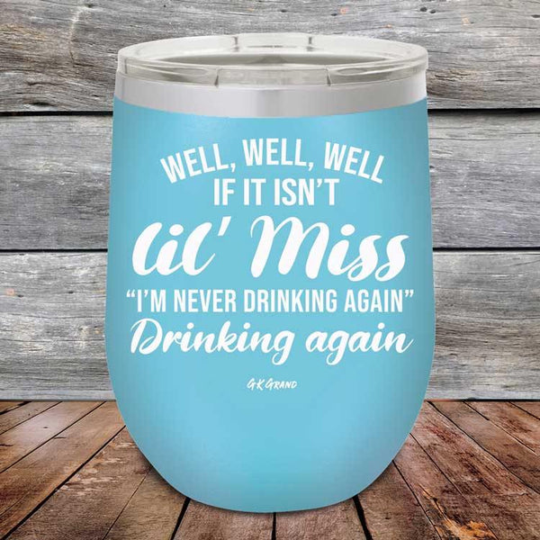 Well Well Well If It Isn't 'lil Miss I'm Never Drinking Again Drinking Again - Powder Coated Etched Tumbler - GK GRAND GIFTS