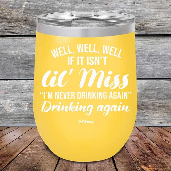 Well Well Well If It Isn't 'lil Miss I'm Never Drinking Again Drinking Again - Powder Coated Etched Tumbler - GK GRAND GIFTS