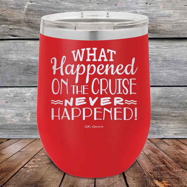 What Happened on the Cruise Never Happened- 12 oz Powder Coated Etched Tumbler