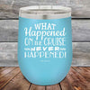 What Happened on the Cruise Never Happened- 12 oz Powder Coated Etched Tumbler