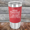 What Happened on the Cruise Never Happened - 20 oz Premium Silicone Wrapped Engraved Tumbler