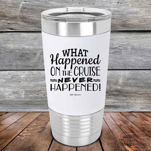 What Happened on the Cruise Never Happened - 20 oz Premium Silicone Wrapped Engraved Tumbler