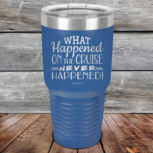 What Happened on the Cruise Never Happened- 20 oz & 30 oz Powder Coated Etched Tumbler