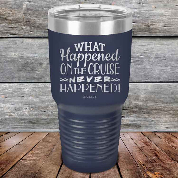 What Happened on the Cruise Never Happened- 20 oz & 30 oz Powder Coated Etched Tumbler