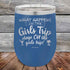 products/What-happens-on-the-Girls-Trip-stay-ON-the-girls-trip-12oz-Blue_TPC-12z-04-5533.jpg