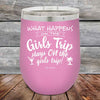 What happens on the Girls Trip stay ON the girls trip! - Powder Coated Etched Tumbler