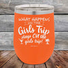 What happens on the Girls Trip stay ON the girls trip! - Powder Coated Etched Tumbler