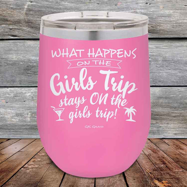 What happens on the Girls Trip stay ON the girls trip! - Powder Coated Etched Tumbler