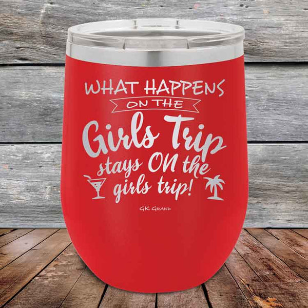 What happens on the Girls Trip stay ON the girls trip! - Powder Coated Etched Tumbler