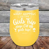 What happens on the Girls Trip stay ON the girls trip! - Powder Coated Etched Tumbler