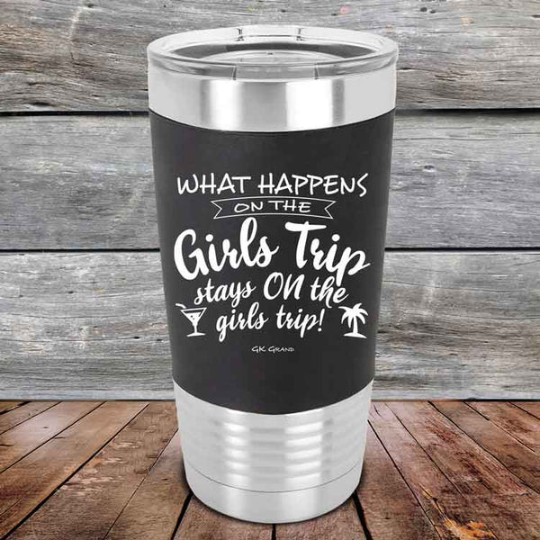 What happens on the Girls Trip stay ON the girls trip!- Premium Silicone Wrapped Engraved Tumbler