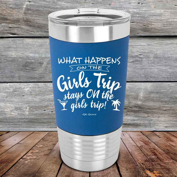 What happens on the Girls Trip stay ON the girls trip!- Premium Silicone Wrapped Engraved Tumbler