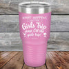 What happens on the Girls Trip stay ON the girls trip! - Powder Coated Etched Tumbler