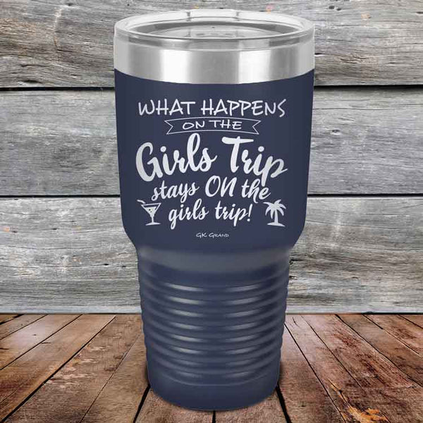 What happens on the Girls Trip stay ON the girls trip! - Powder Coated Etched Tumbler