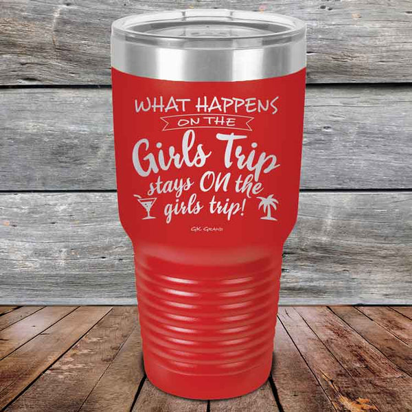 What happens on the Girls Trip stay ON the girls trip! - Powder Coated Etched Tumbler