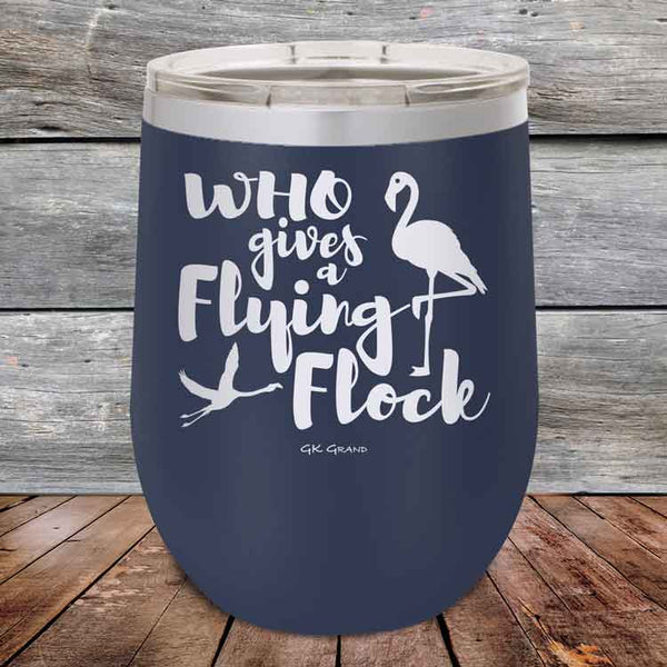 Who gives a Flying Flock - Powder Coated Etched Tumbler