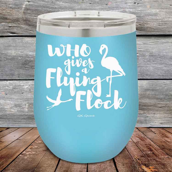 Who gives a Flying Flock - Powder Coated Etched Tumbler