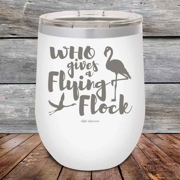 Who gives a Flying Flock - Powder Coated Etched Tumbler