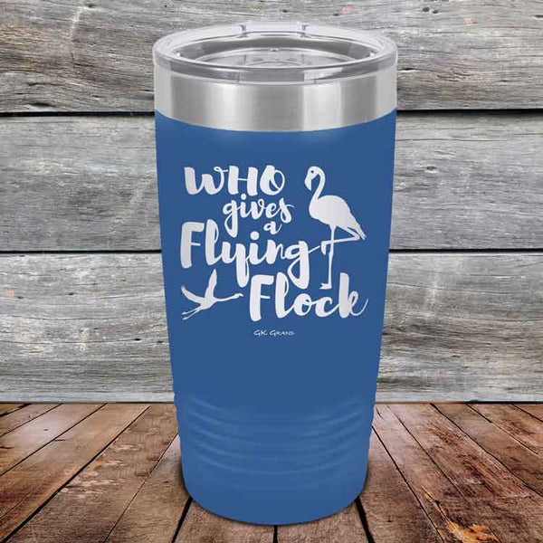 Who gives a Flying Flock - Powder Coated Etched Tumbler