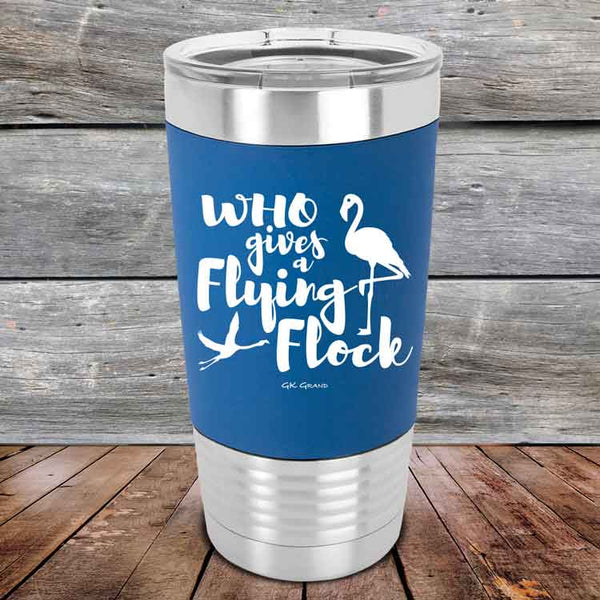 Who gives a Flying Flock - Premium Silicone Wrapped Engraved Tumbler