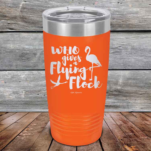 Who gives a Flying Flock - Powder Coated Etched Tumbler