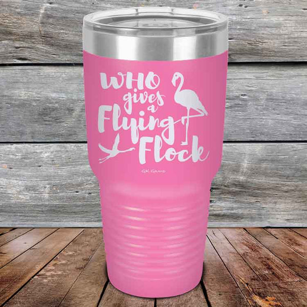 Who gives a Flying Flock - Powder Coated Etched Tumbler