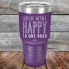 Why Limit Happy To One Hour - Powder Coated Etched Tumbler