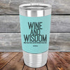 Wine and Wisdom-Wine Goes Down and the Wisdom Pours Out - Premium Silicone Wrapped Engraved Tumbler