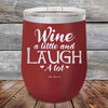 Wine A Little and Laugh A Lot - Powder Coated Etched Tumbler - GK GRAND GIFTS